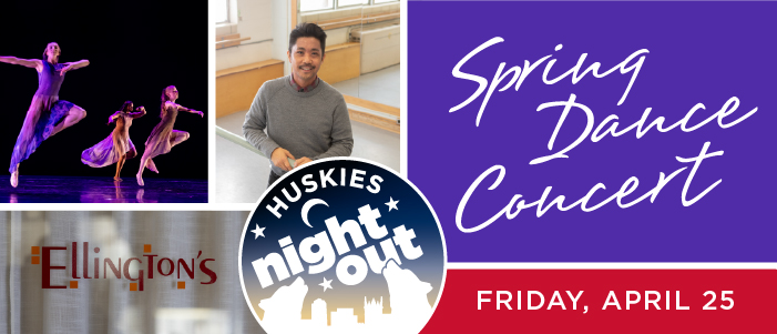 Huskies Night Out - Spring Dance Concert. Friday April 25.