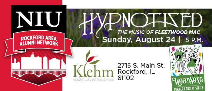 NIU Rockford Area Alumni Network. Hypnotized The Music of Fleetwood Mac. Sunday, August 24. 5 p.m. Klehm Arboretum and Botanic Garden. 2715 S. Main Street. Rockford, IL 61102