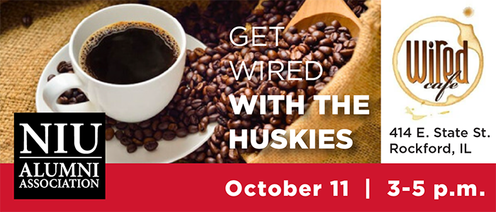 Promotional graphic for a Northern Illinois University Alumni event at Wired Cafe, featuring a cup of coffee on a bed of coffee beans. Text invites attendees to 'Get Wired with the Huskies' on October 11 from 3-5 p.m., located at 414 E. State St., Rockford, IL.