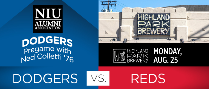 Advertisement for a Dodgers game and pregame event hosted by NIU Alumni Association at Highland Park Brewery, featuring Ned Colletti ’76. Event scheduled for Monday, August 25, Dodgers vs. Reds.