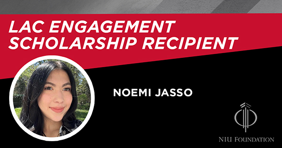 Portrait of Noemi Jasso with text that reads: LAC Engagement Scholarship Recipient – Noemi Jasso. NIU Foundation logo appears in the bottom right corner.