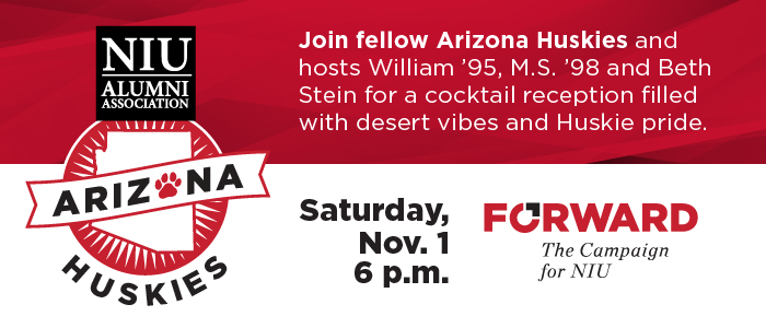 NIU Alumni Association Arizona Huskies reception invitation. Event on Saturday, Nov. 1 at 6 p.m. in Peoria, Arizona. Hosted by William ’95, M.S. ’98 and Beth Stein. Cocktail reception with desert vibes and Huskie pride.