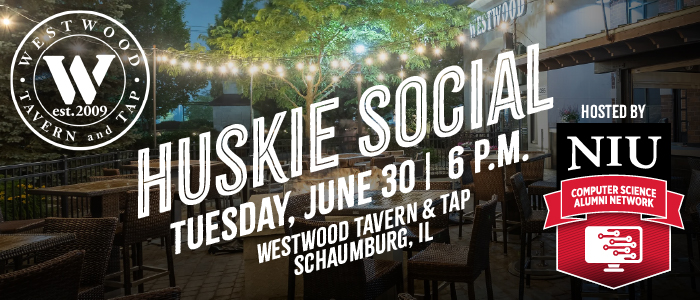 Promotional graphic for Huskie Social hosted by the NIU Computer Science Alumni Network. Text reads Huskie Social, Tuesday, June 30, 6 p.m. Location listed is Westwood Tavern & Tap in Schaumburg, Illinois. Background image shows an outdoor patio with tables chairs and string lights in the evening.