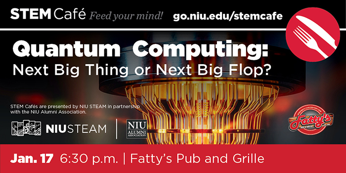  STEM Café: Quantum Computing: Next Big Thing or Next Big Flop?