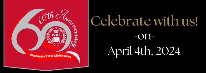 60th Anniversary for NIU's Masters of Public Administration Program. Celebrate with us on April 4th 2024