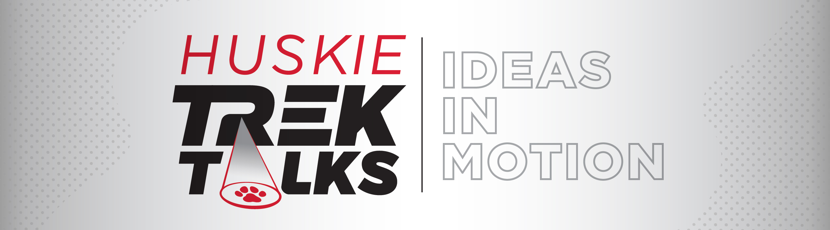 Huskie Trek Talks: Ideas in Motion banner